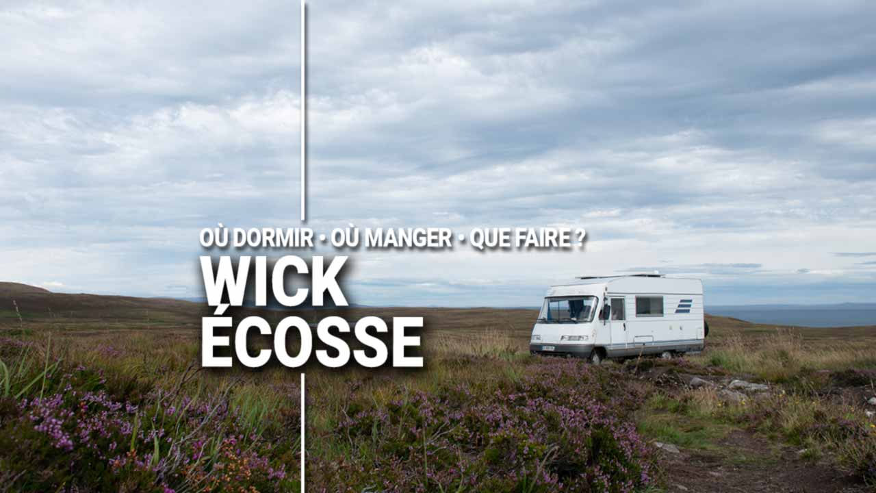 Guide Voyage Wick Écosse en camping-car et van