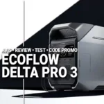 Ecoflow delta pro 3 Code promo Avis et Test