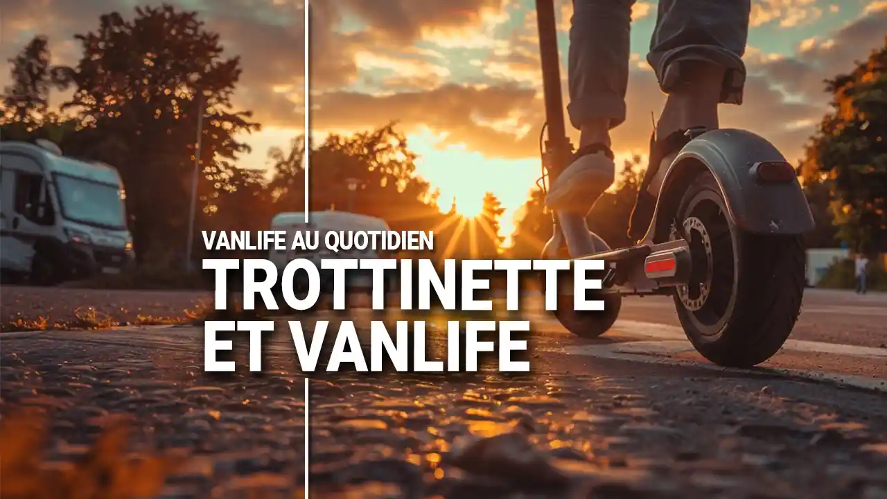 Choisir une trottinette pour la vanlife