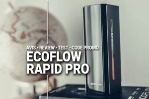 Test avis, code promo Ecoflow Rapid Pro