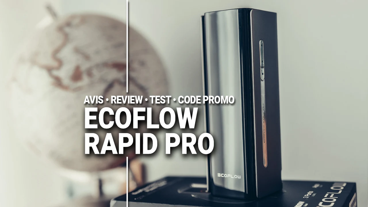 Test avis, code promo Ecoflow Rapid Pro